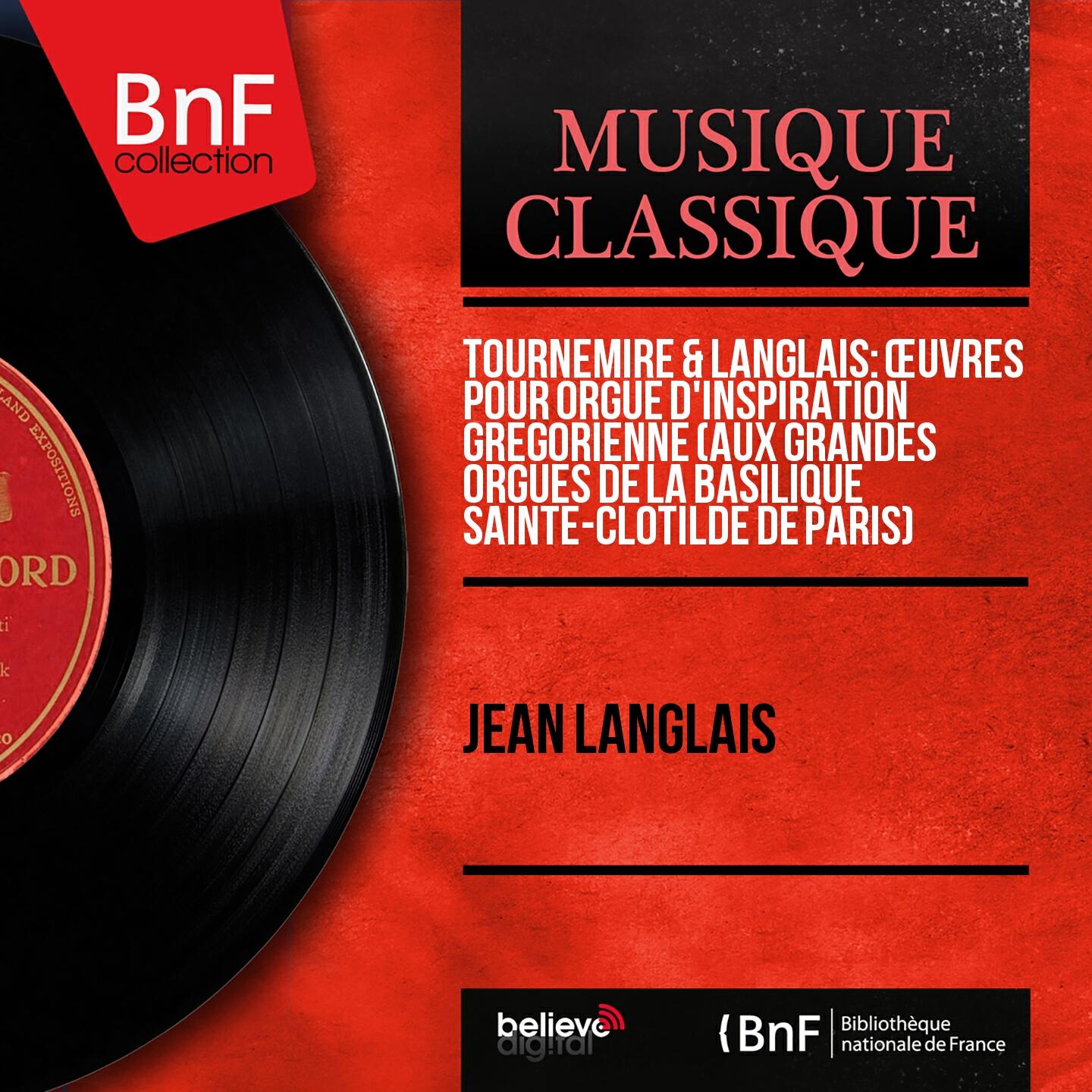 Релиз Tournemire & Langlais: Œuvres pour orgue d'inspiration grégorienne (Aux grandes orgues de la basilique Sainte-Clotilde de Paris) (With Gregorian Themes, Mono Version)