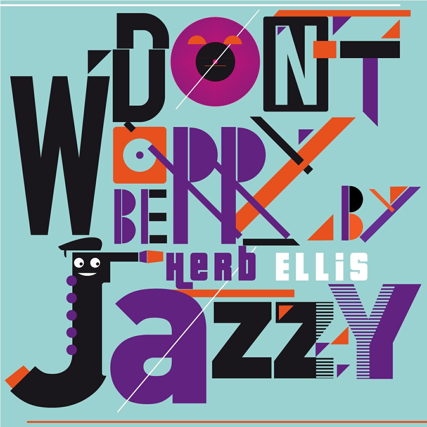 Релиз Don't Worry Be Jazzy by Herb Ellis