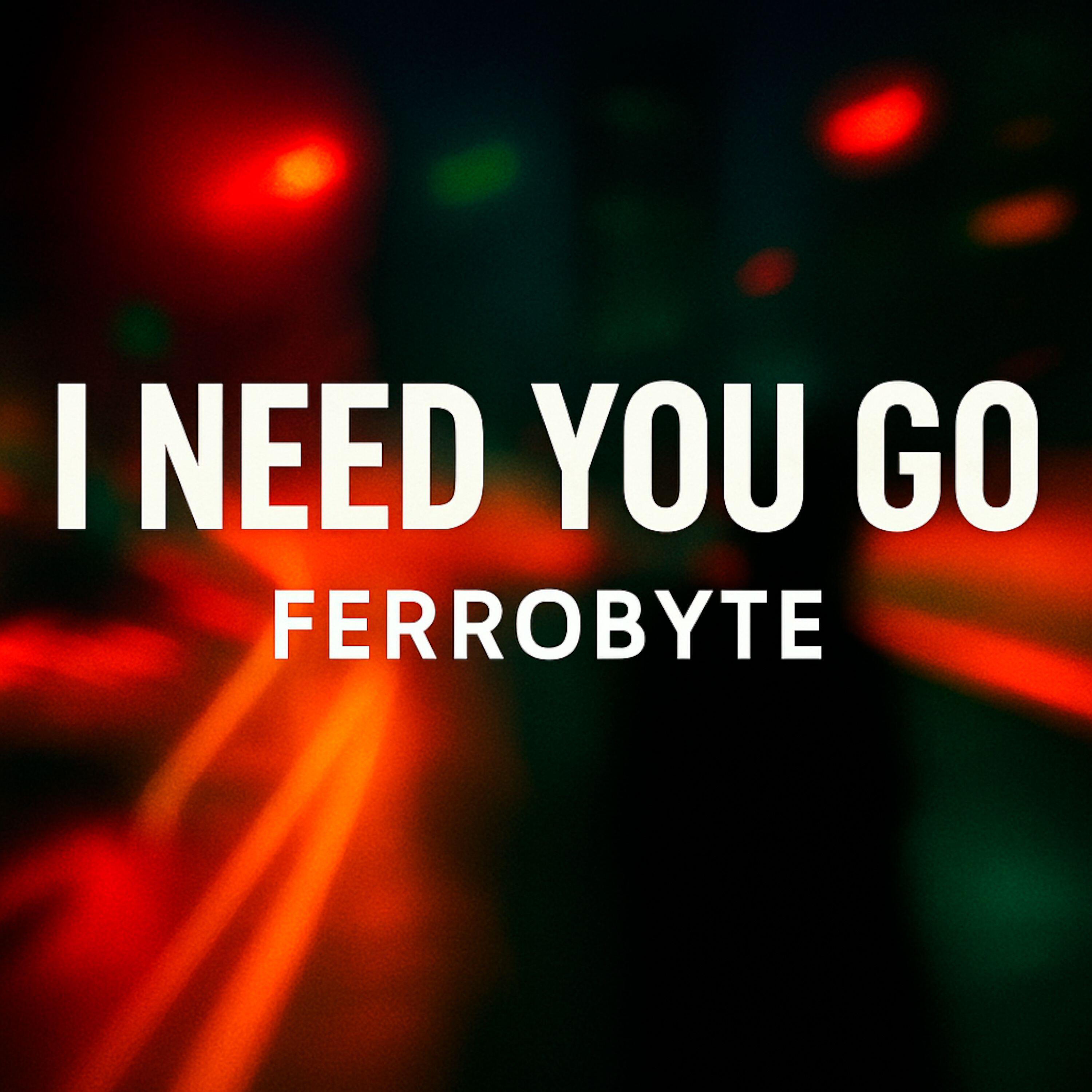 Релиз I Need You Go