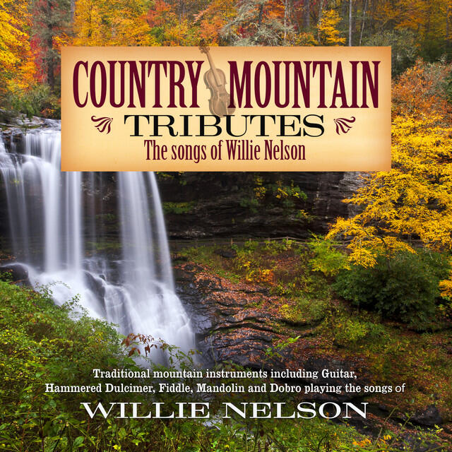 Релиз Country Mountain Tributes: The Songs of Willie Nelson