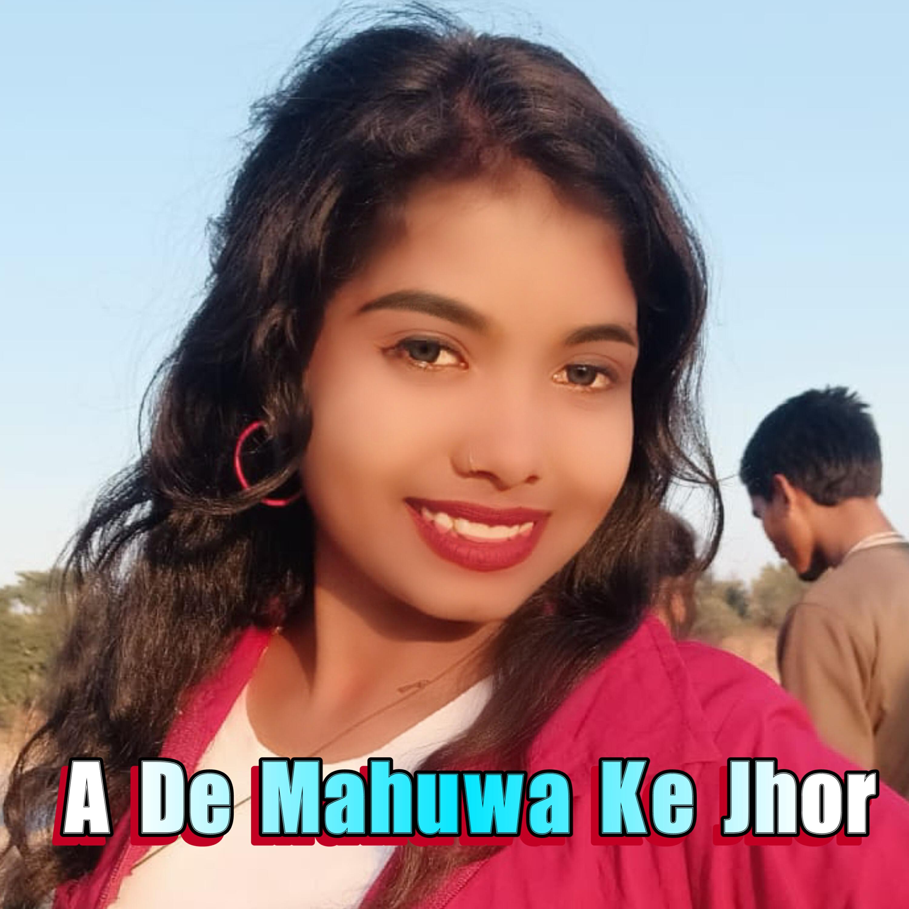 Релиз A De Mahuwa Ke Jhor