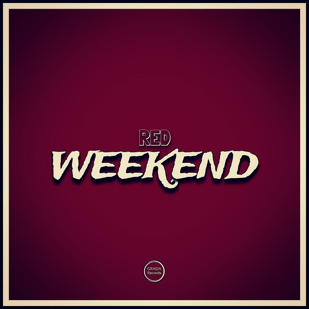 Red - Weekend