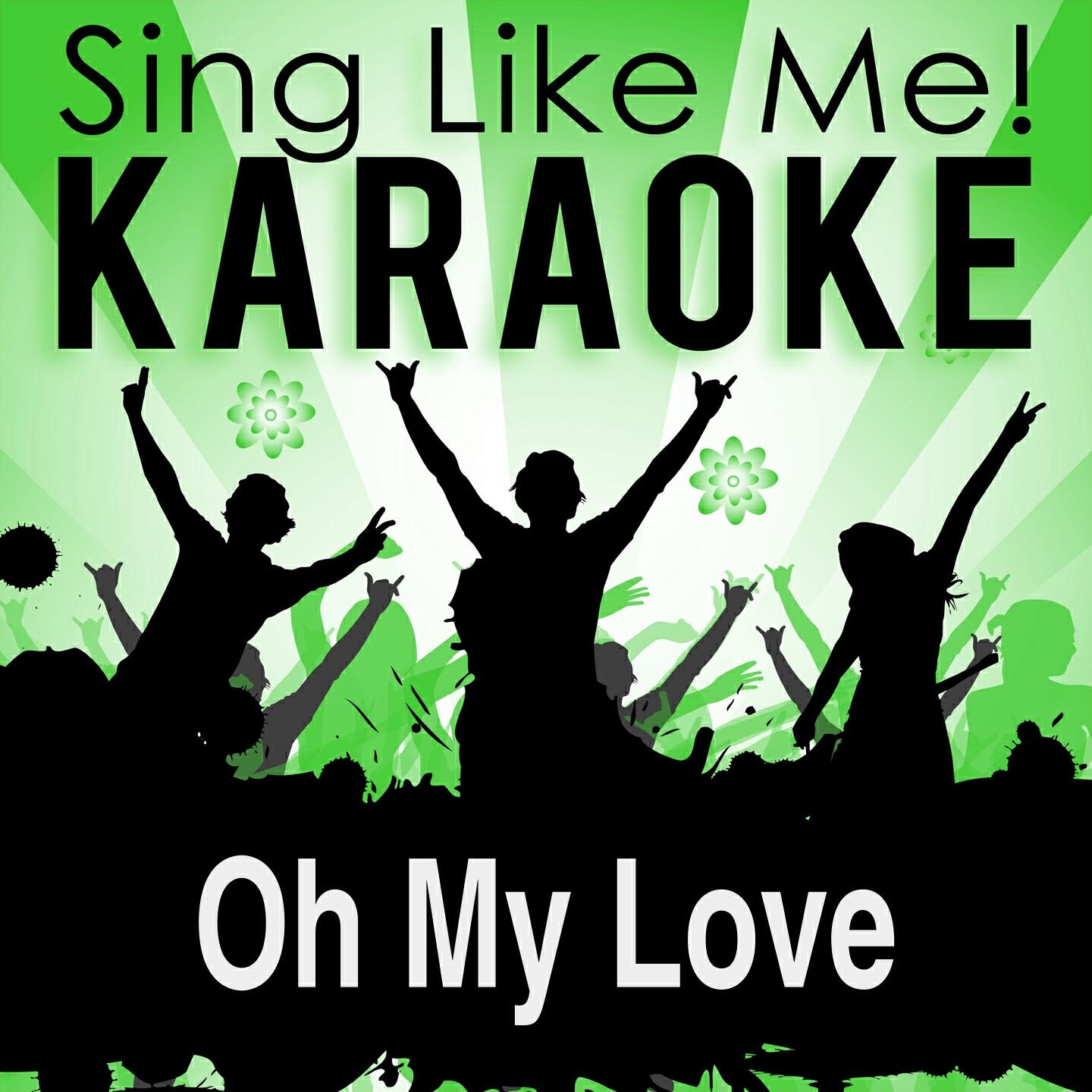 Постер альбома Oh My Love (Karaoke Version)