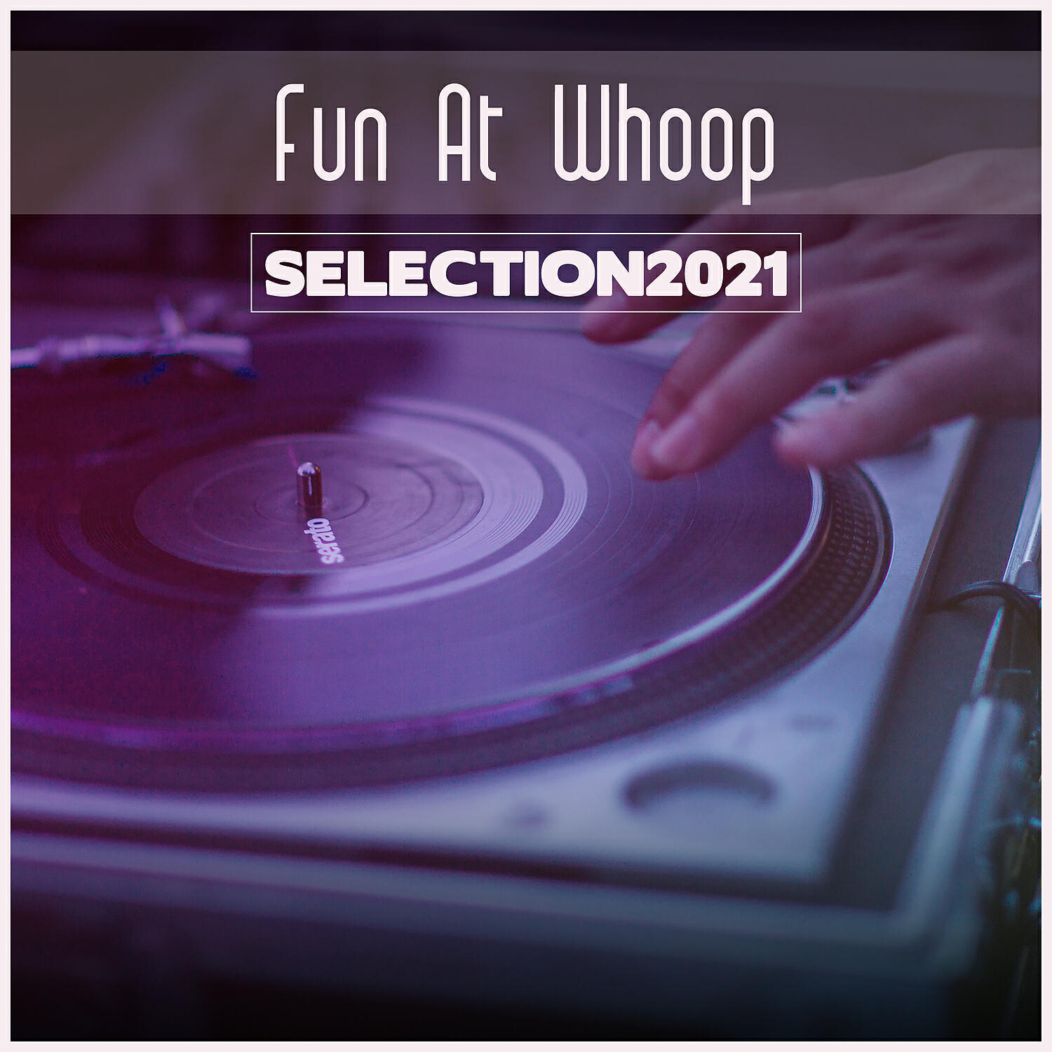Релиз Fun At Whoop Selection 2021