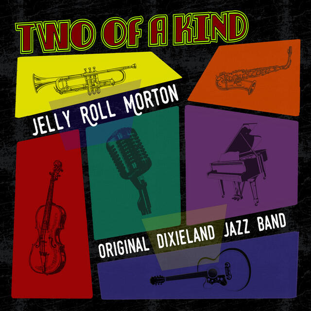 Релиз Two of a Kind: Original Dixieland Jazz Band & Jelly Roll Morton