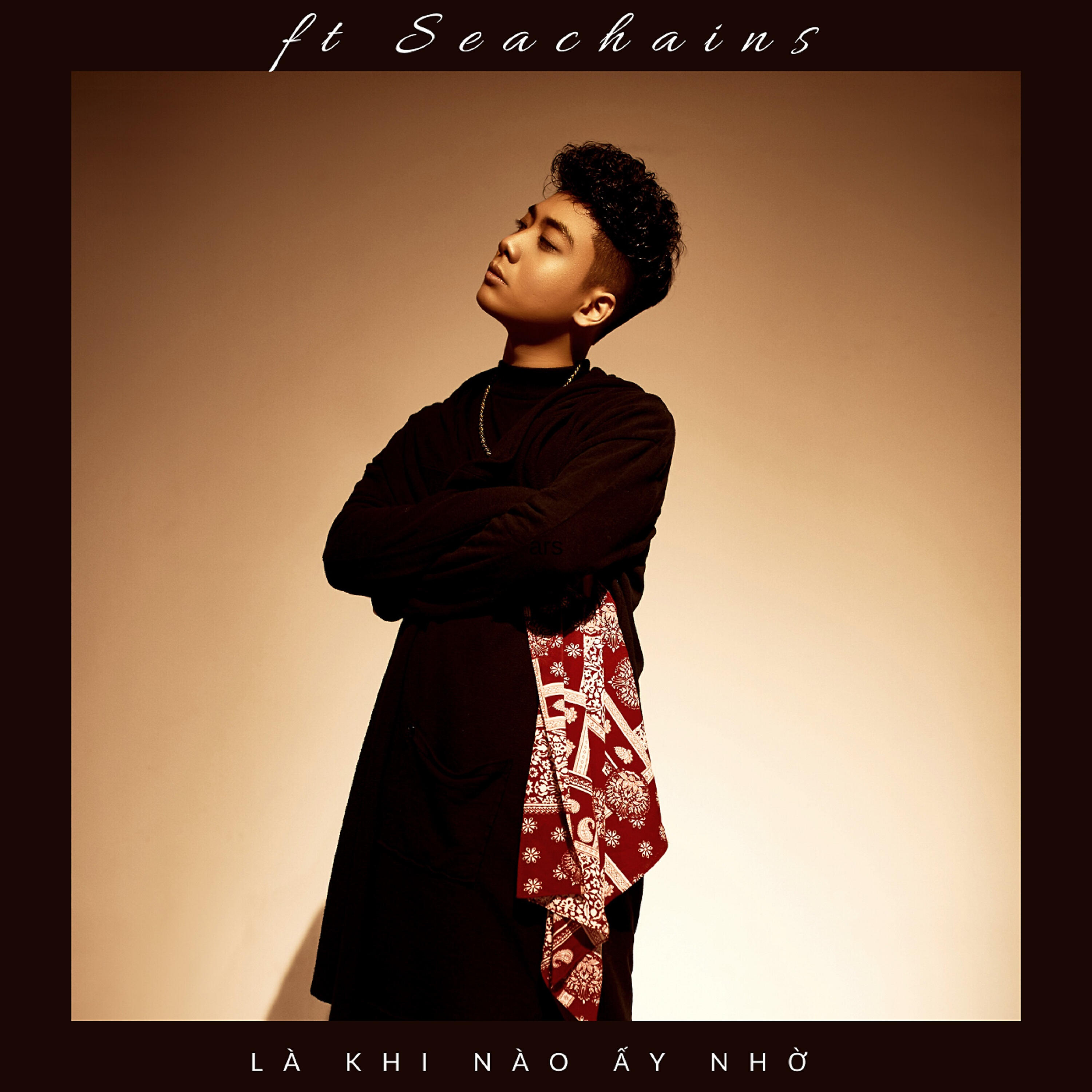 Релиз Là Khi Nào Ấy Nhờ (feat. Seachains)