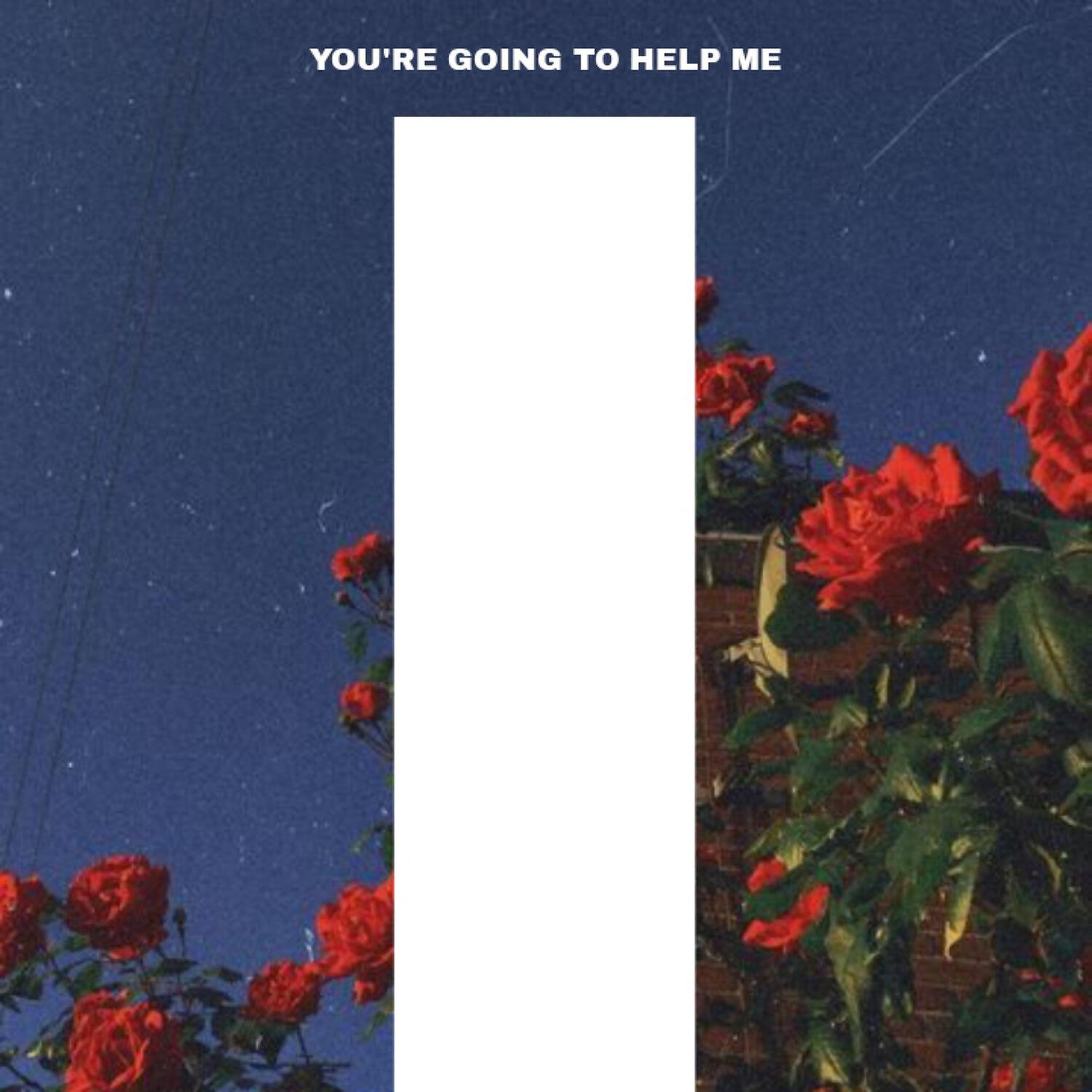 Релиз You're Going to Help Me, Pt. 1