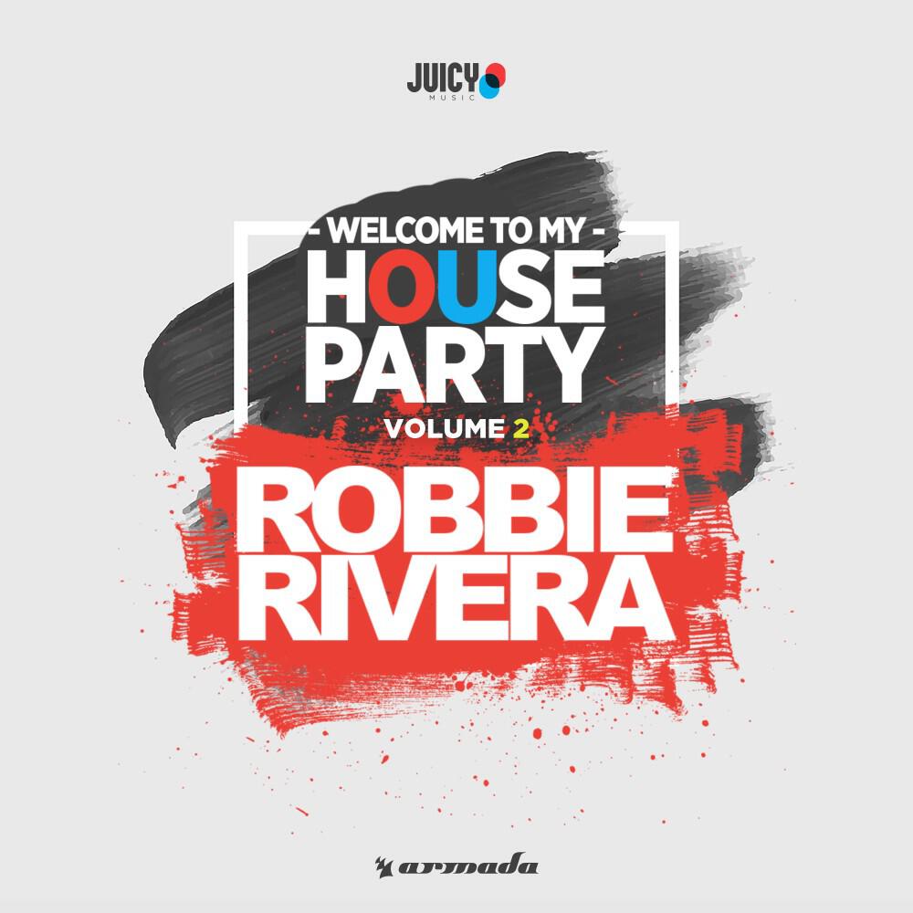 Релиз Welcome to My House Party, Vol. 2 (Selected by Robbie Rivera)