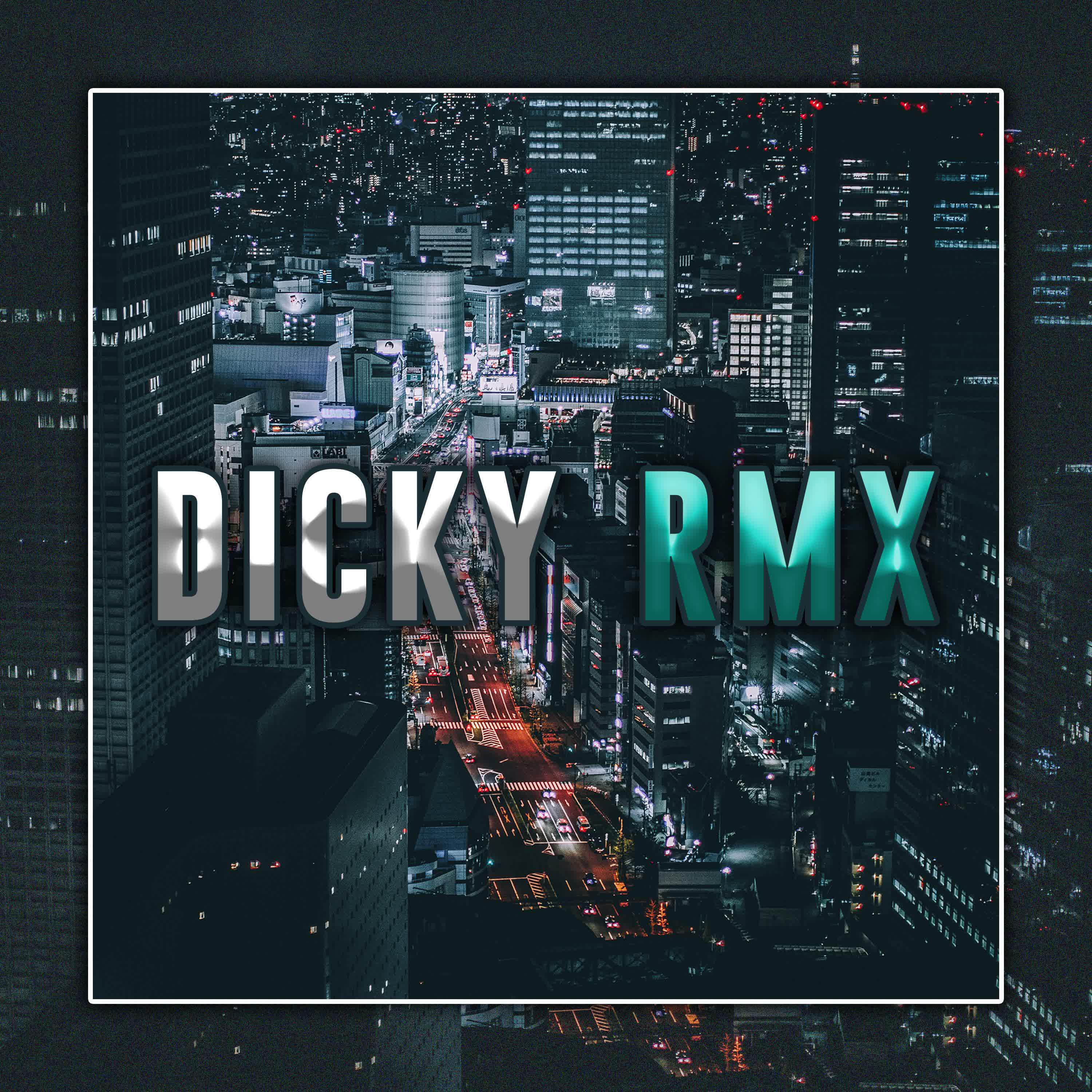 DICKY RMX