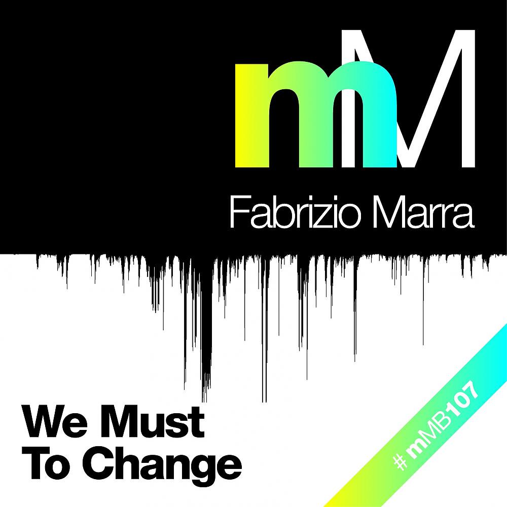 Релиз We Must To Change (Fabrizio Marra Remix)
