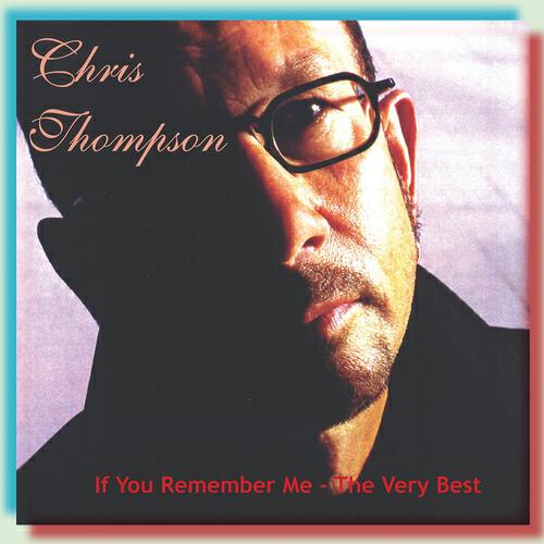 Релиз The Very Best of Chris Thompson: If You Remember Me