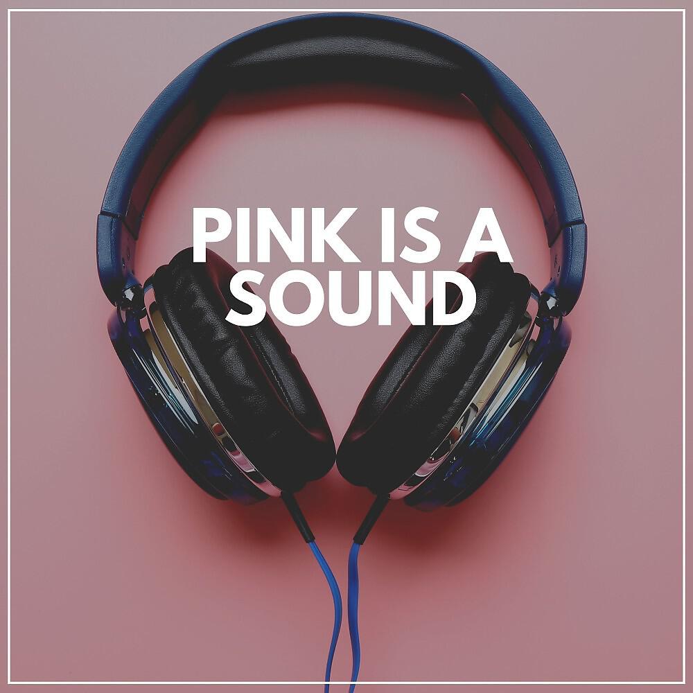 Релиз Pink Is a Sound