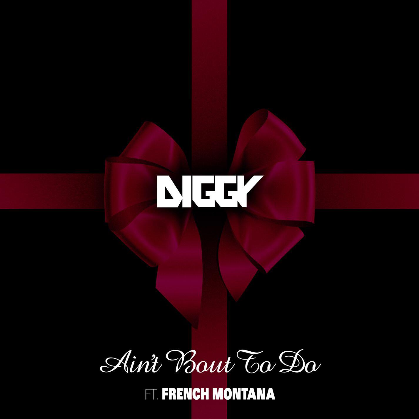 Релиз Ain't Bout To Do (feat. French Montana)