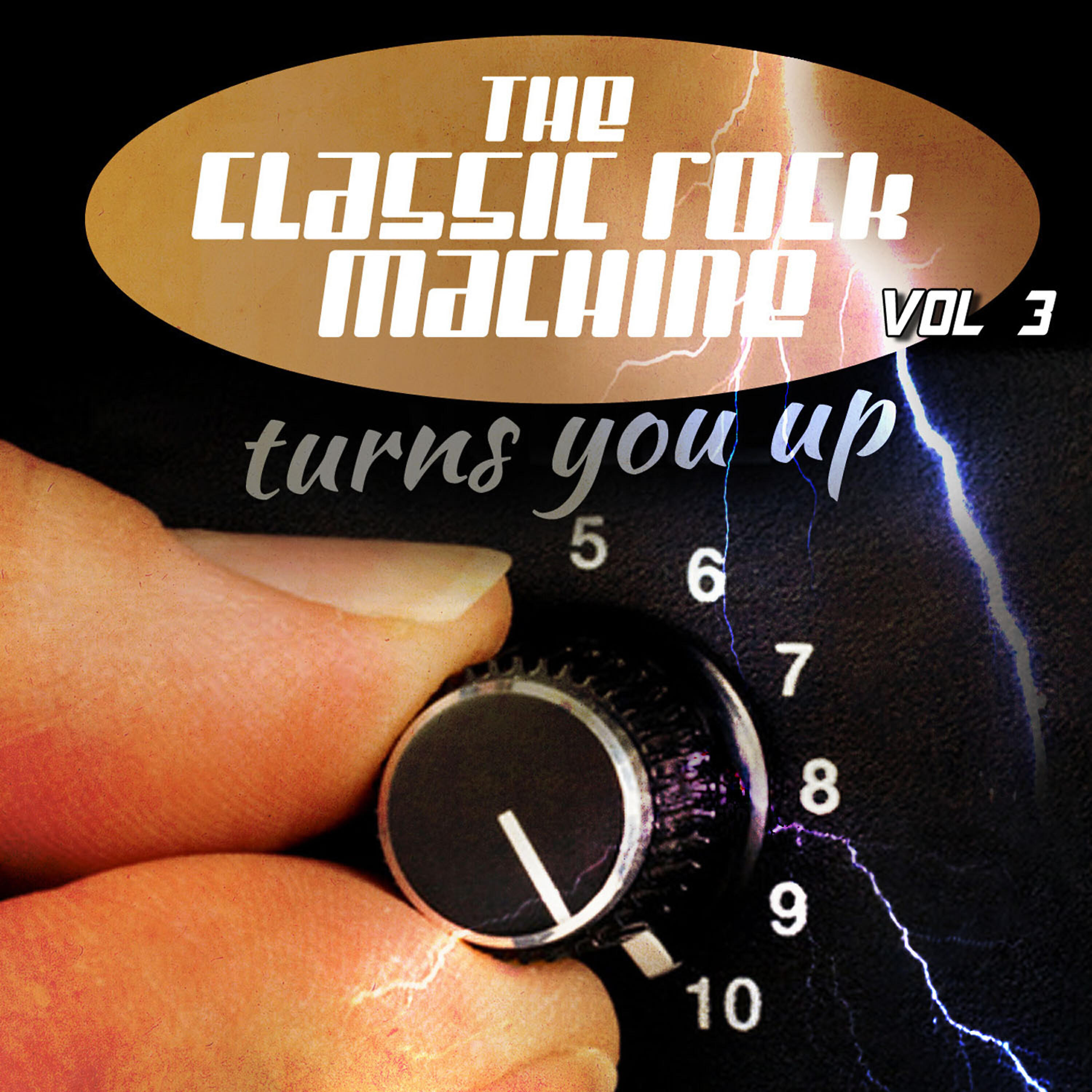 Постер альбома The Classic Rock Machine Turns You up, Vol. 3