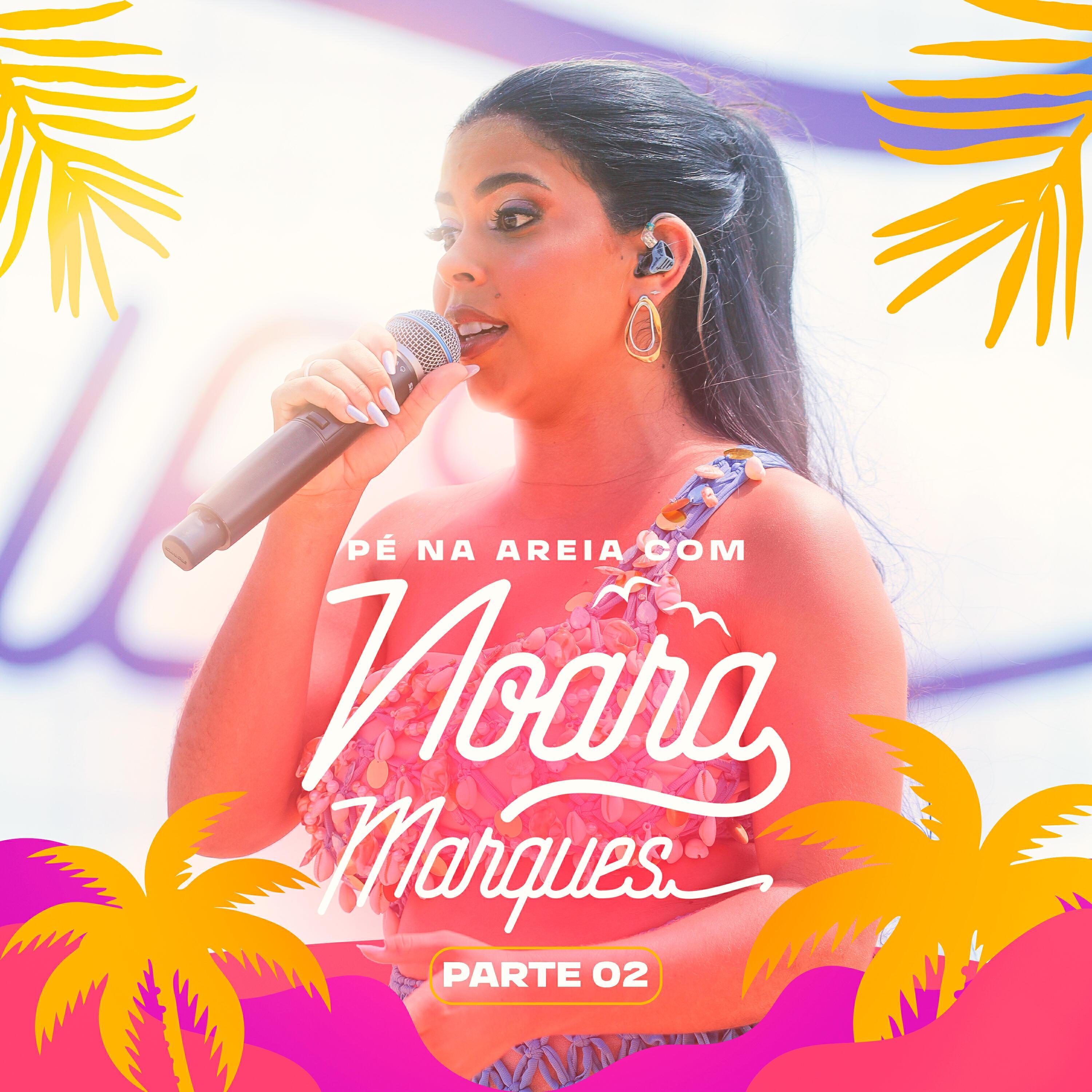 Релиз Pé na Areia Com Noara Marques, Pt. 2