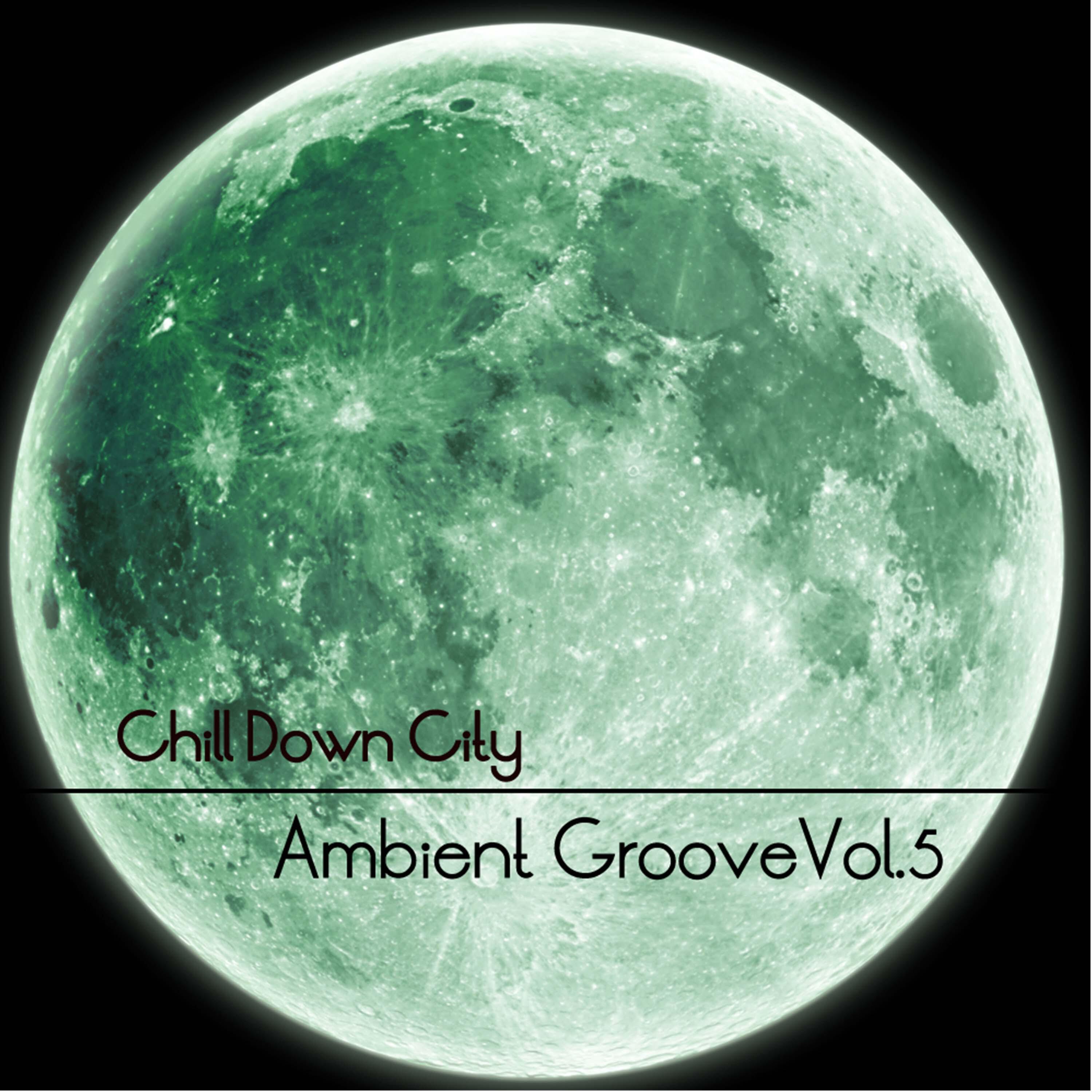 Релиз Chill Down City, Ambient Grooves, Vol. 5