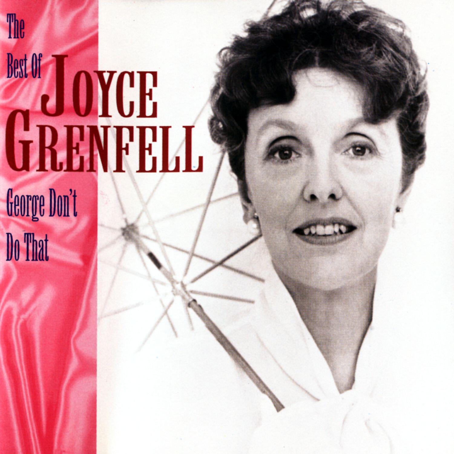 Релиз George, Don't Do That! - The Best Of Joyce Grenfell