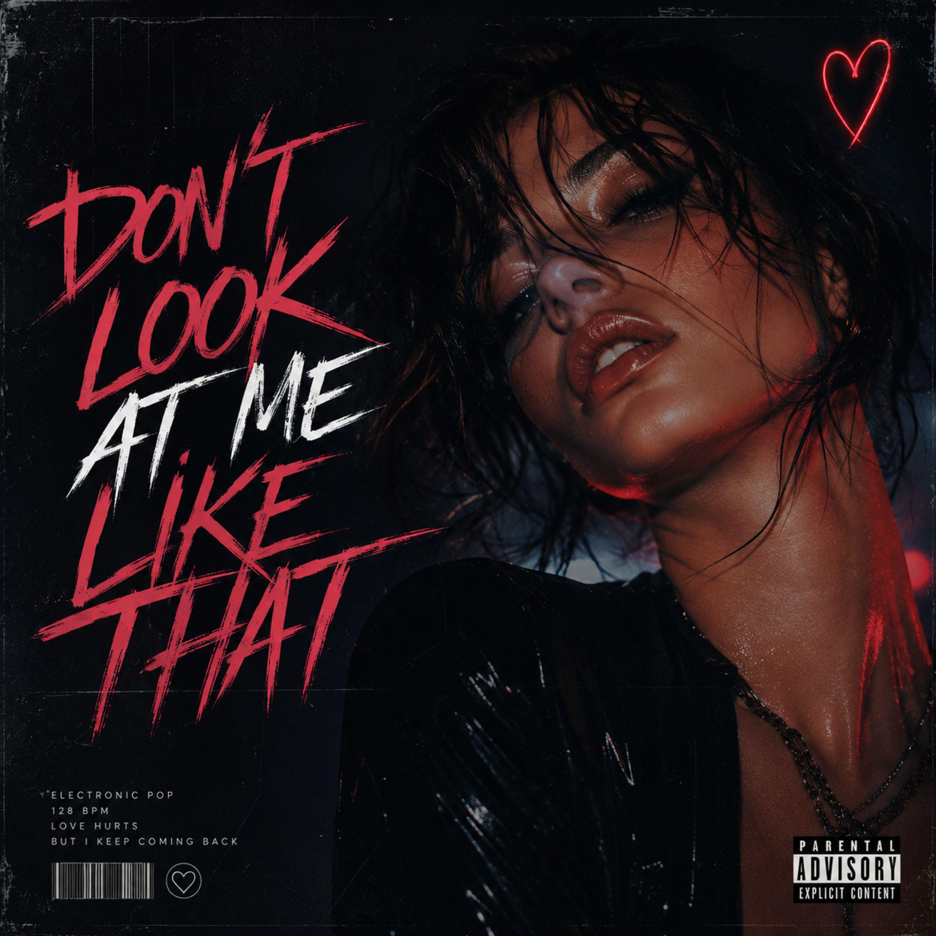 Релиз DON'T LOOK AT ME LIKE THAT