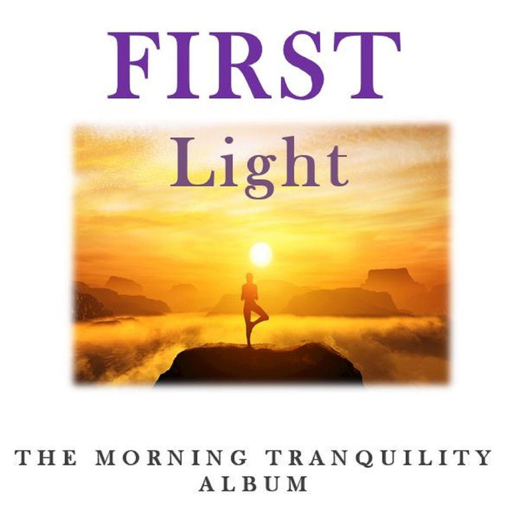 Релиз First Light: The Morning Tranquility Album