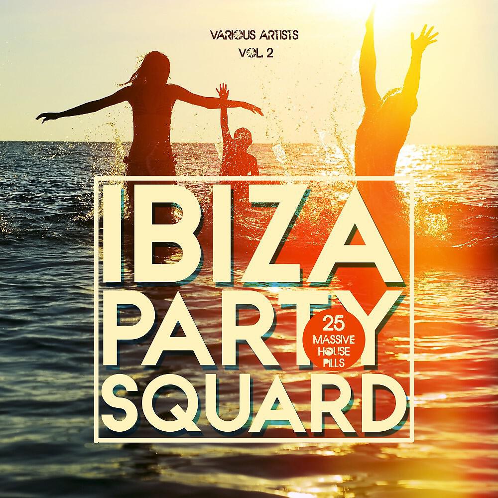 Релиз Ibiza Party Squad, Vol. 2 (25 Massive House Pills)