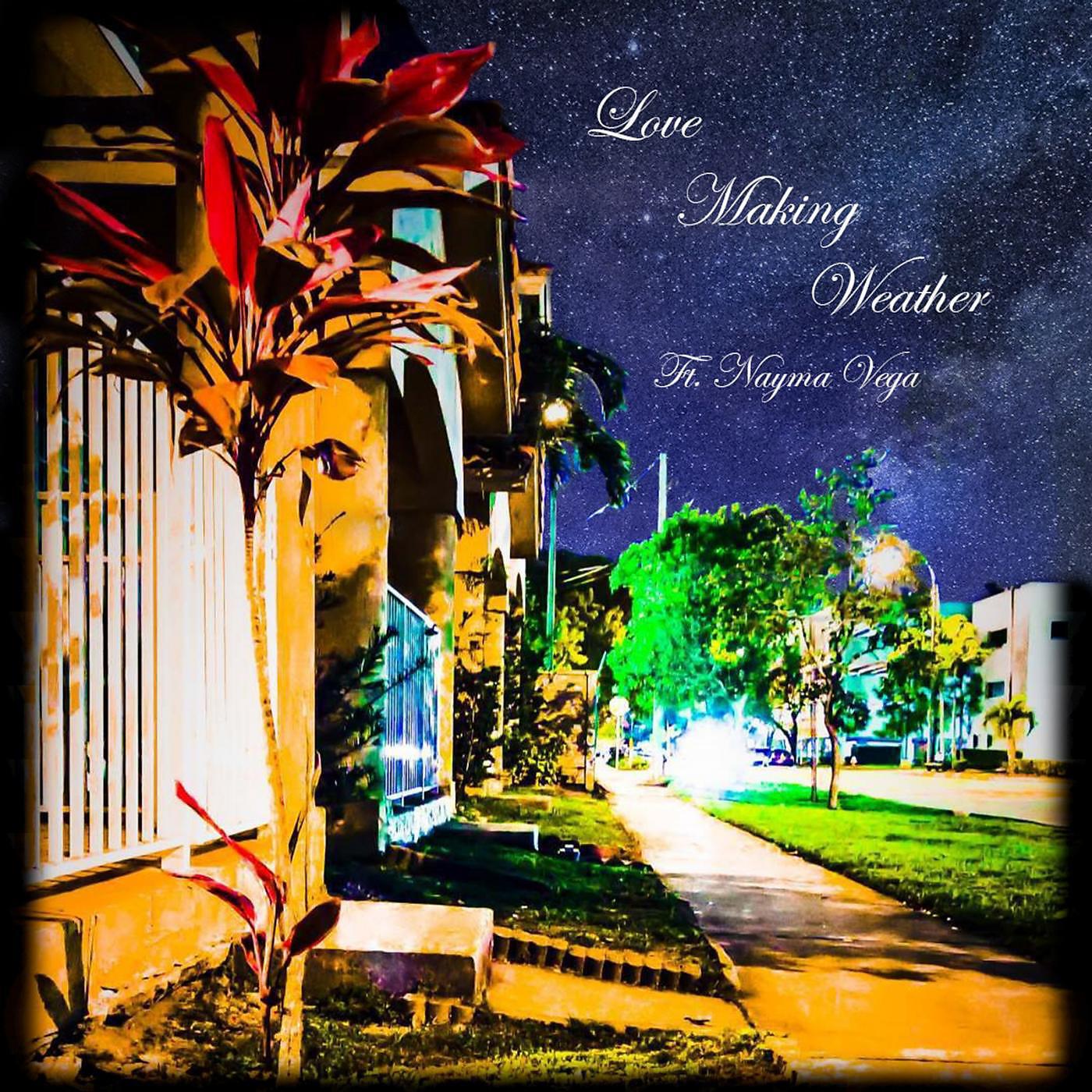 Релиз Love Making Weather (feat. Nayma Vega)