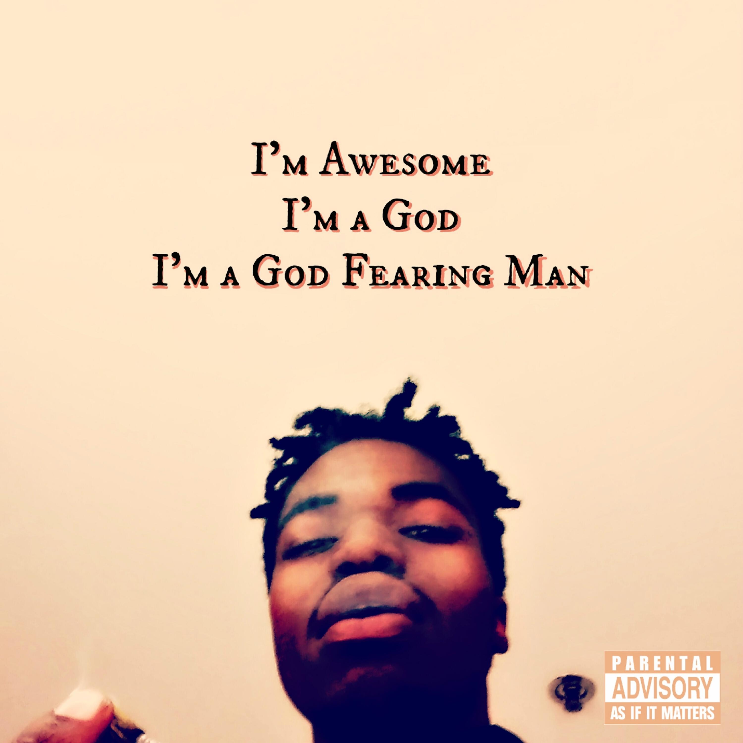 Релиз I'm Awesome, I'm a God, I'm a God Fearing Man