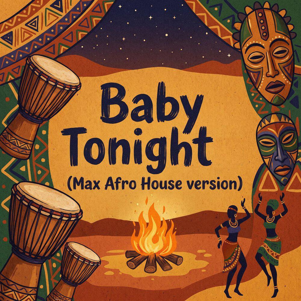 Релиз Baby Tonightm / Max Afro House version