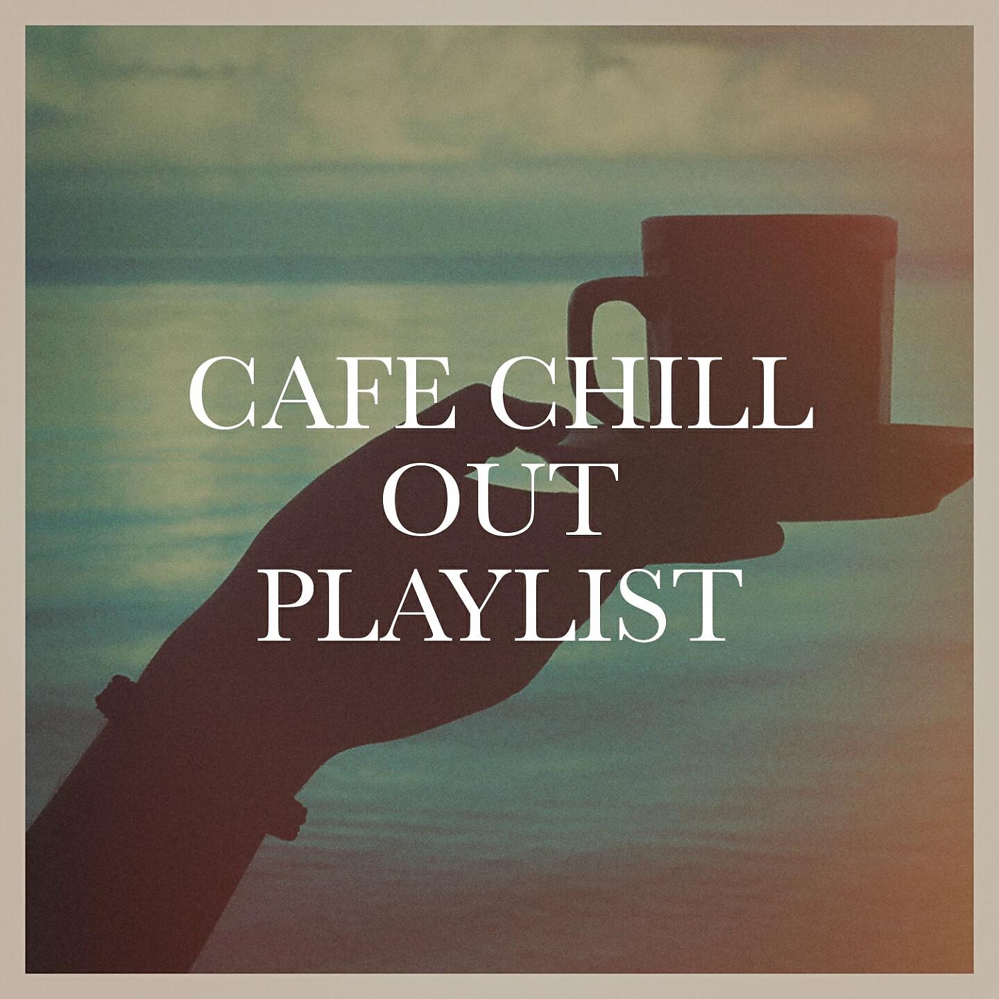 Постер альбома Cafe Chill Out Playlist