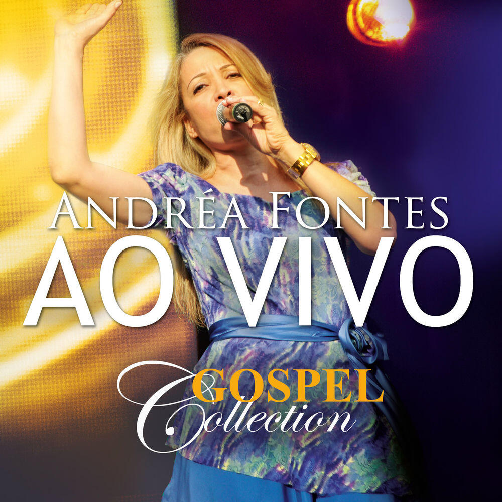 Релиз Andrea Fontes - Gospel Collection Ao Vivo