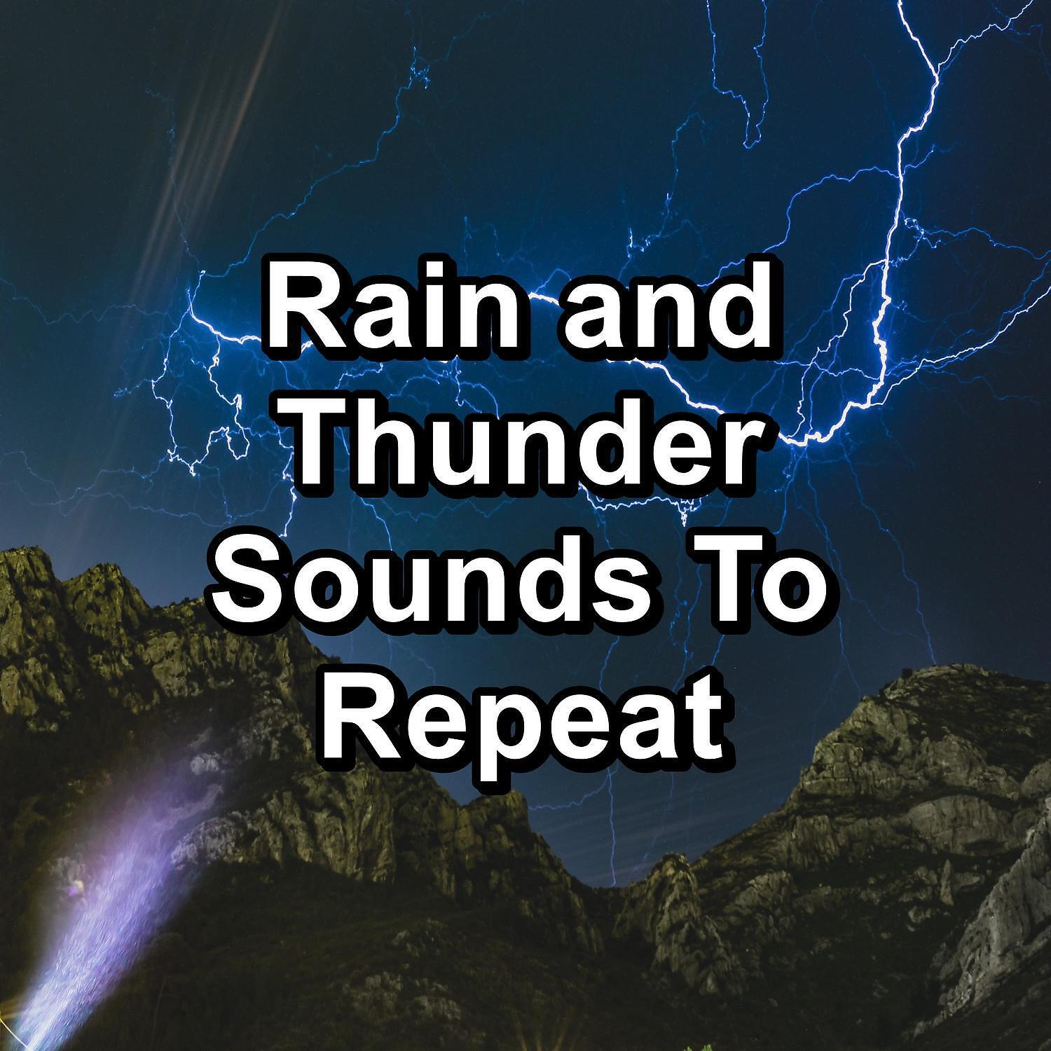 Релиз Rain and Thunder Sounds To Repeat