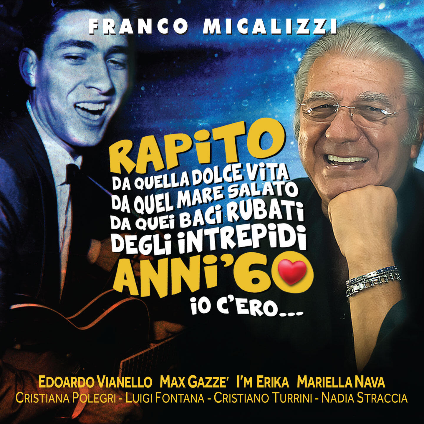Постер альбома Rapito, da quella dolce vita, da quel mare salato, da quei baci rubati degli intrepidi anni '60. Io c'ero...