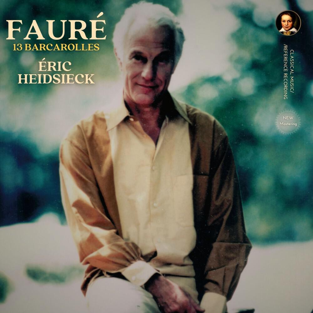 Релиз Fauré: 13 Barcarolles by Éric Heidsieck (2026 Remastered, Paris 2007)