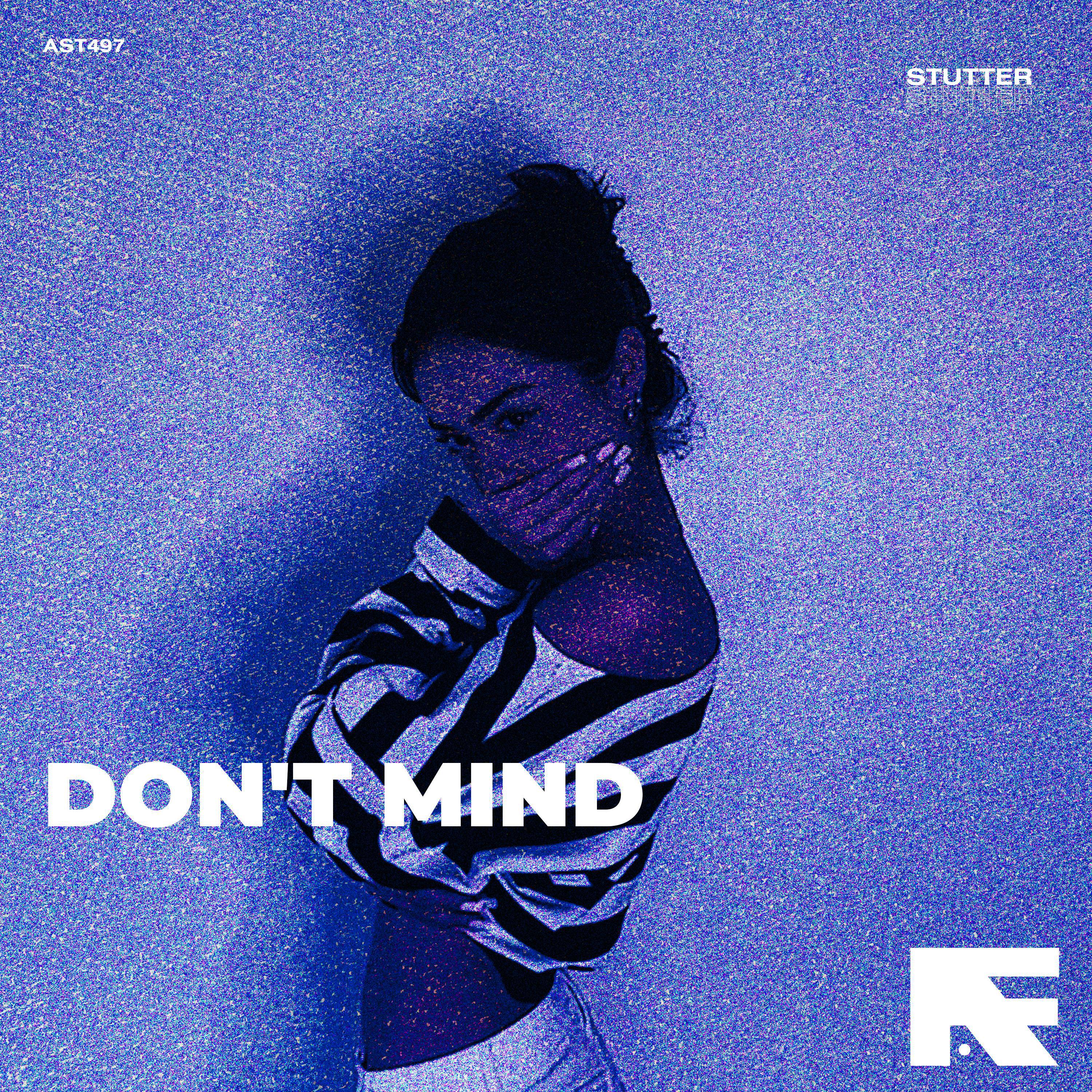 Релиз Don't Mind (Stutter Techno)