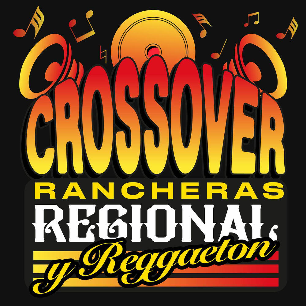 Релиз CROSSOVER Rancheras, Regional y Reggaeton