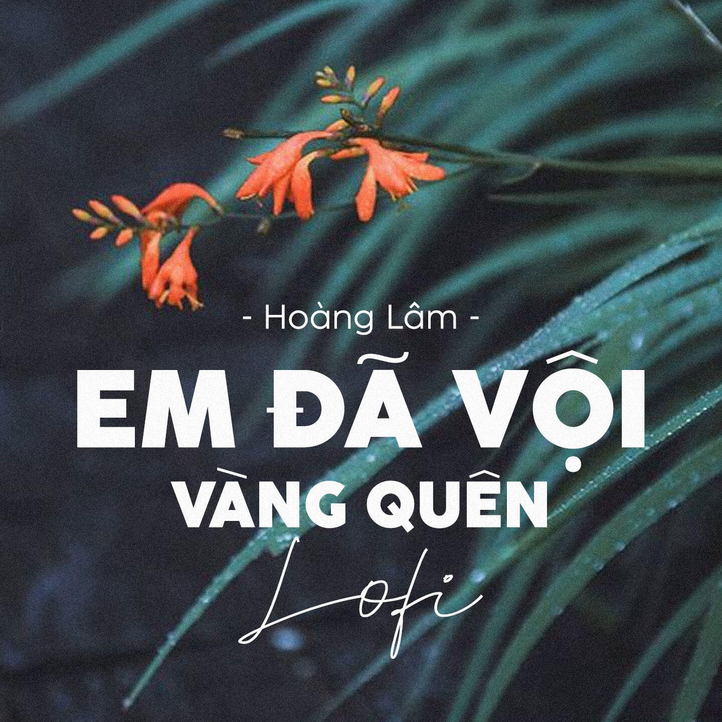 Релиз Em Đã Vội Vàng Quên