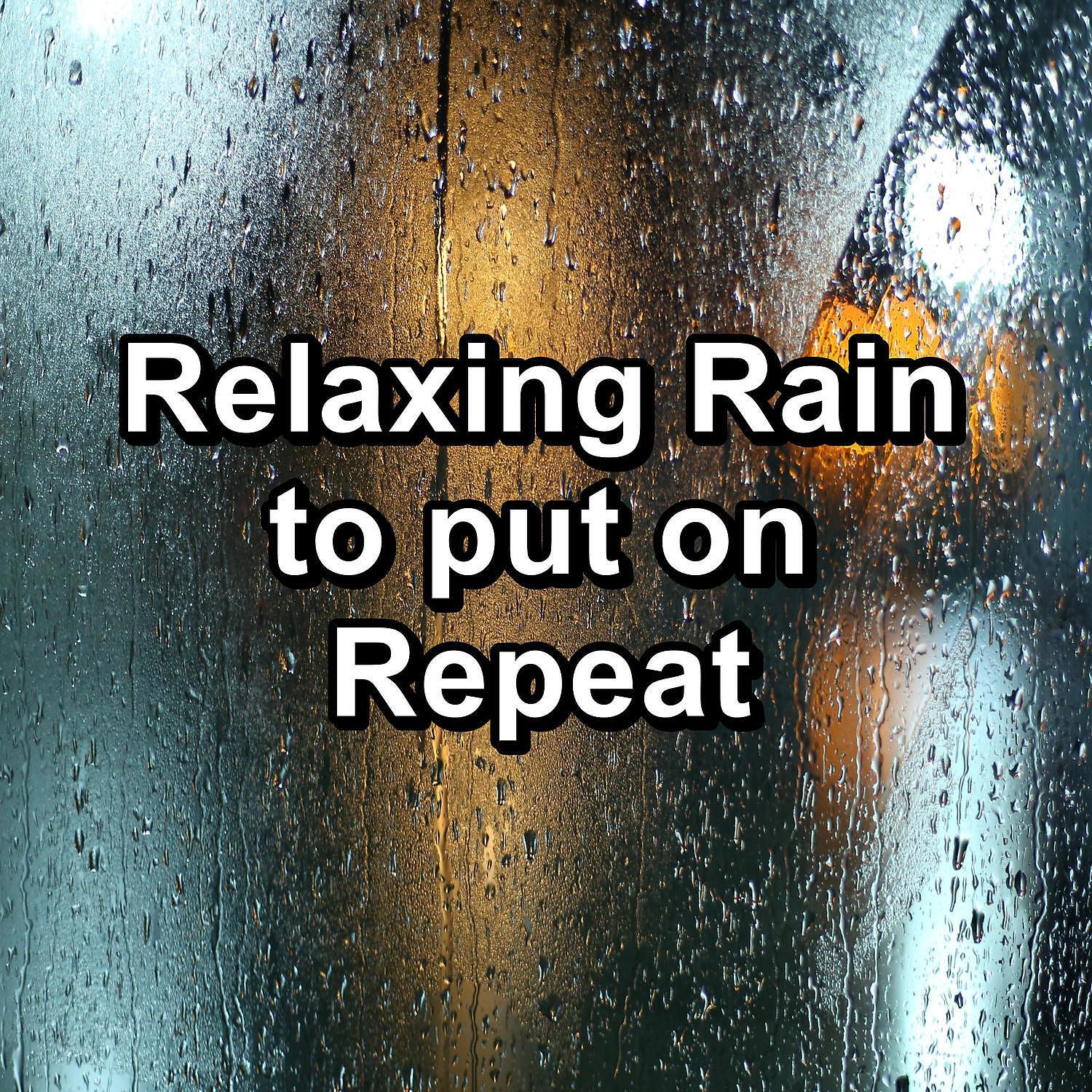 Релиз Relaxing Rain to put on Repeat