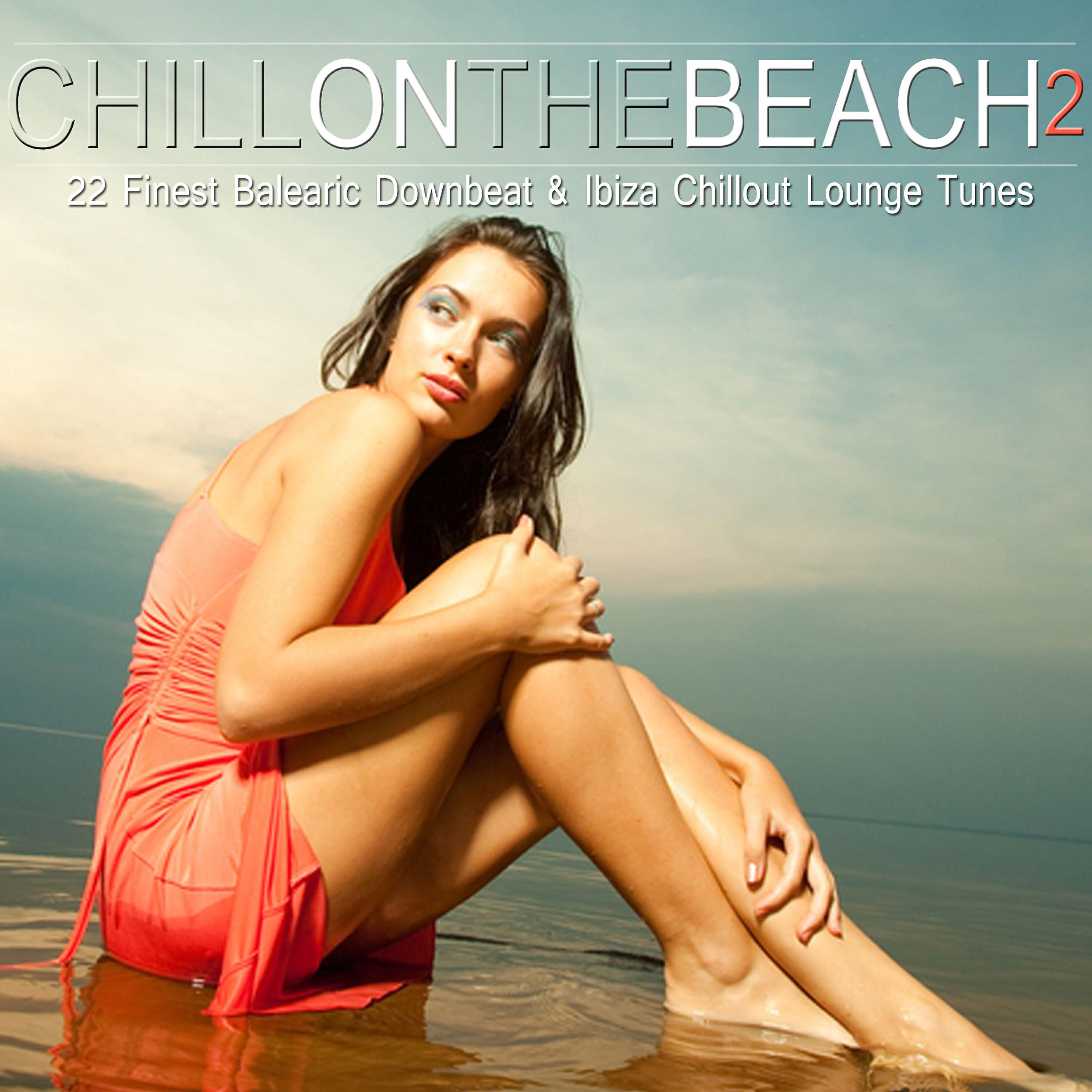 Релиз Chill on the Beach, Vol. 2 (22 Finest Balearic Downbeat & Ibiza Chillout Lounge Tunes)