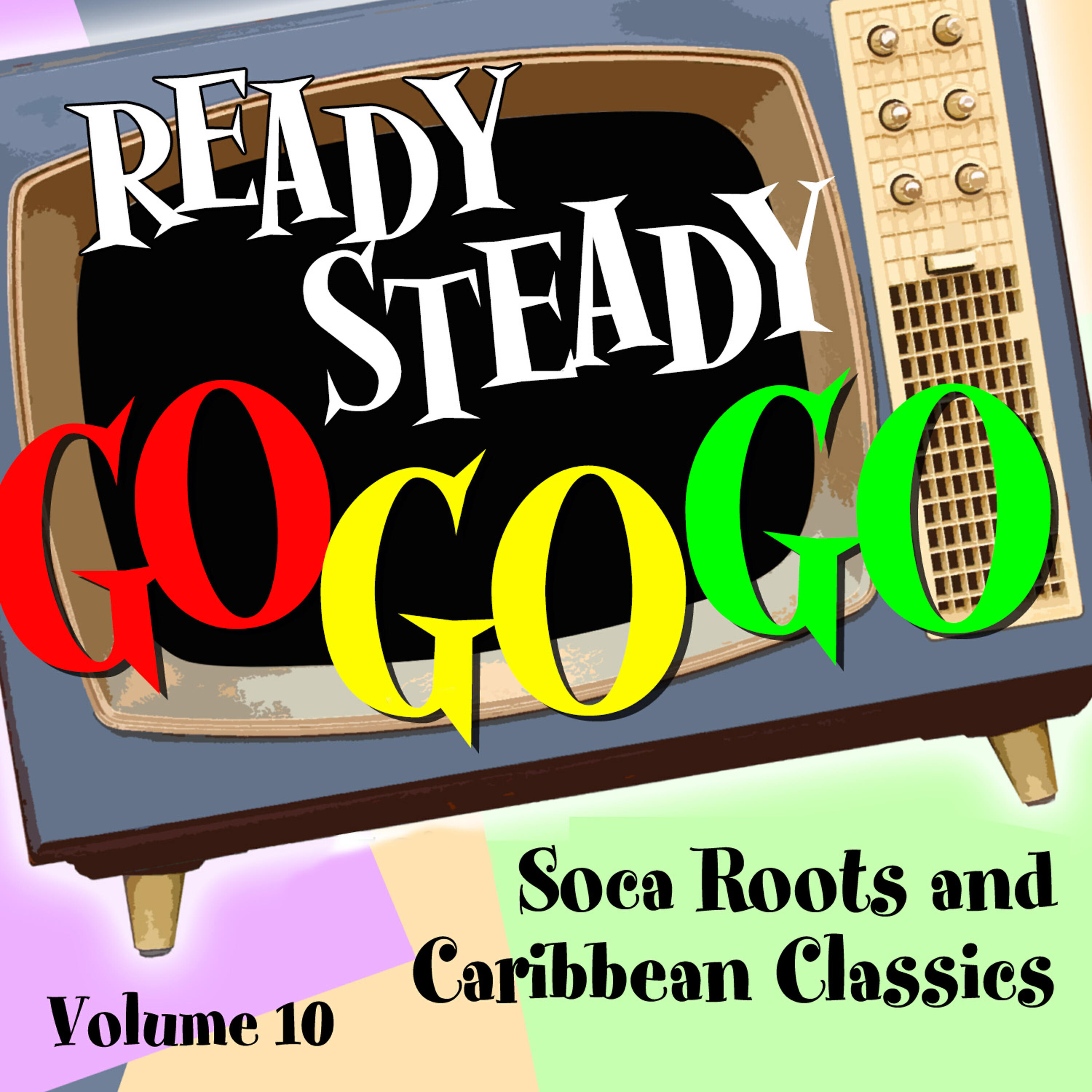 Релиз Ready Steady, Go Go Go - Soca Roots and Caribbean Classics, Vol. 10