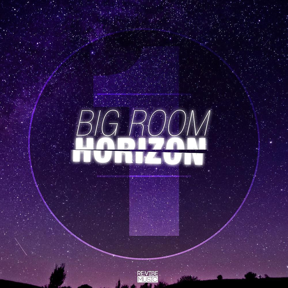 Релиз Big Room Horizon, Vol. 1