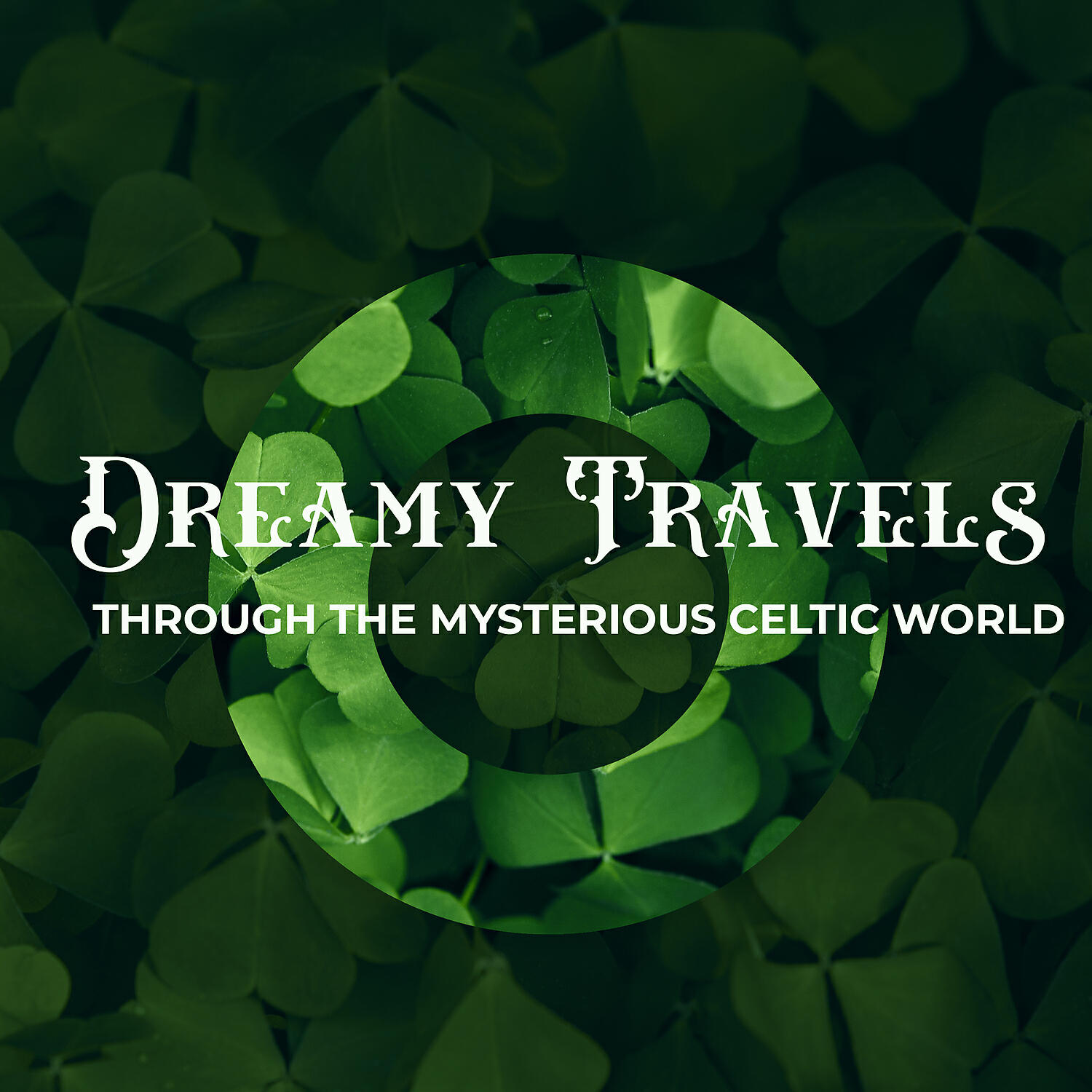 Релиз Dreamy Travels Through the Mysterious Celtic World: Green St. Patrick's Day Songs, Irish Dance, Traditional Folk, Calming and Relaxing Celtic Ambience, Children Music