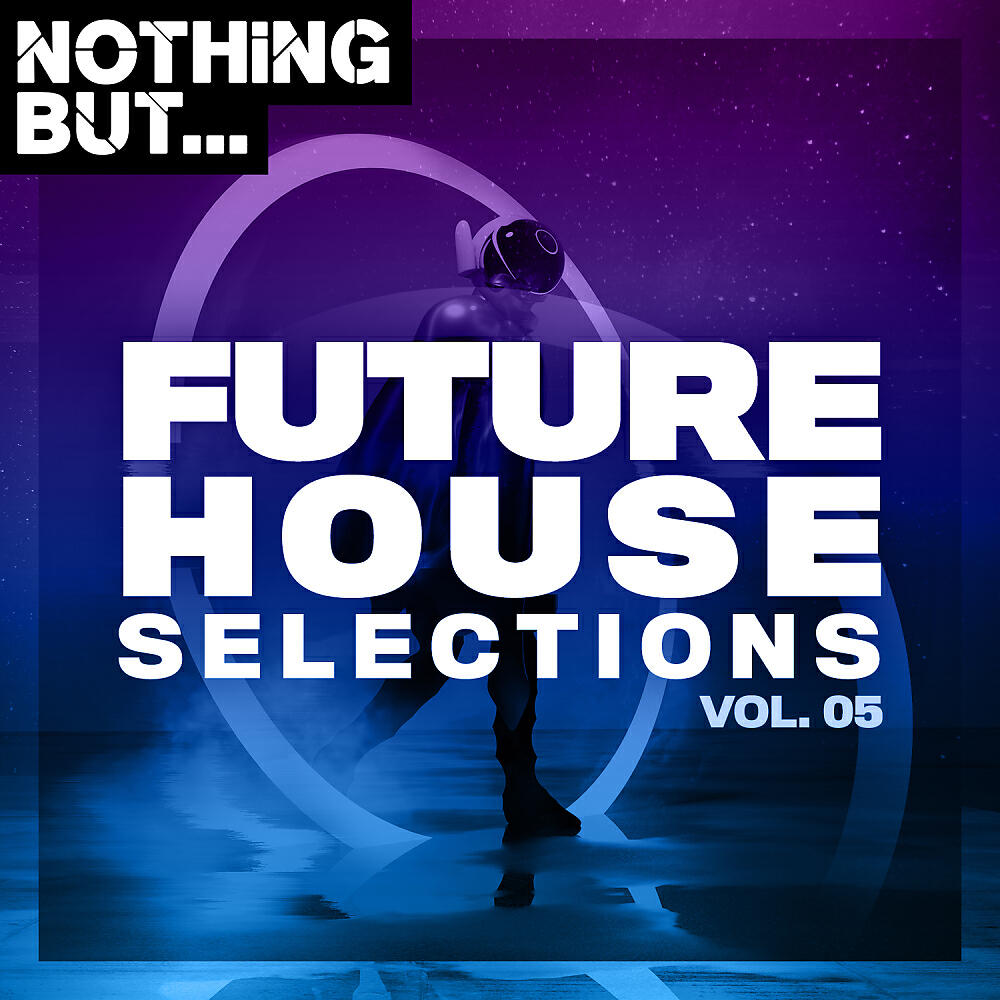 Релиз Nothing But... Future House Selections, Vol. 05