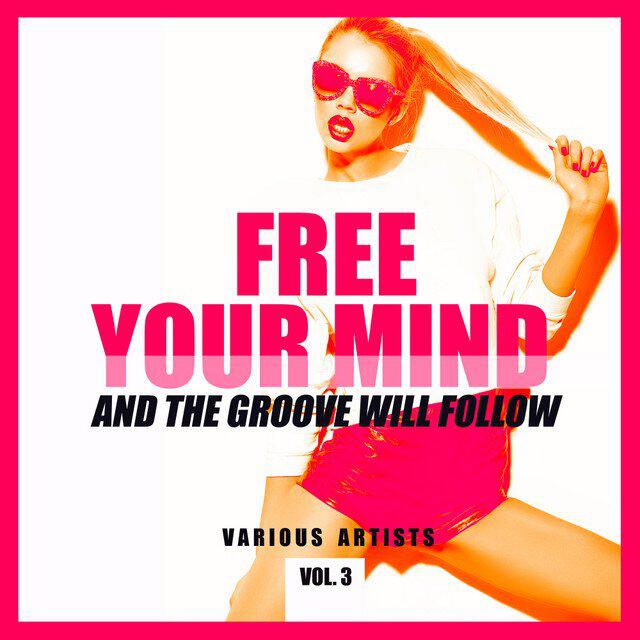Релиз FREE YOUR MIND and the Groove will Follow, Vol. 3