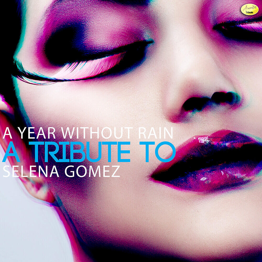 Релиз A Year Without Rain - A Tribute to Selena Gomez