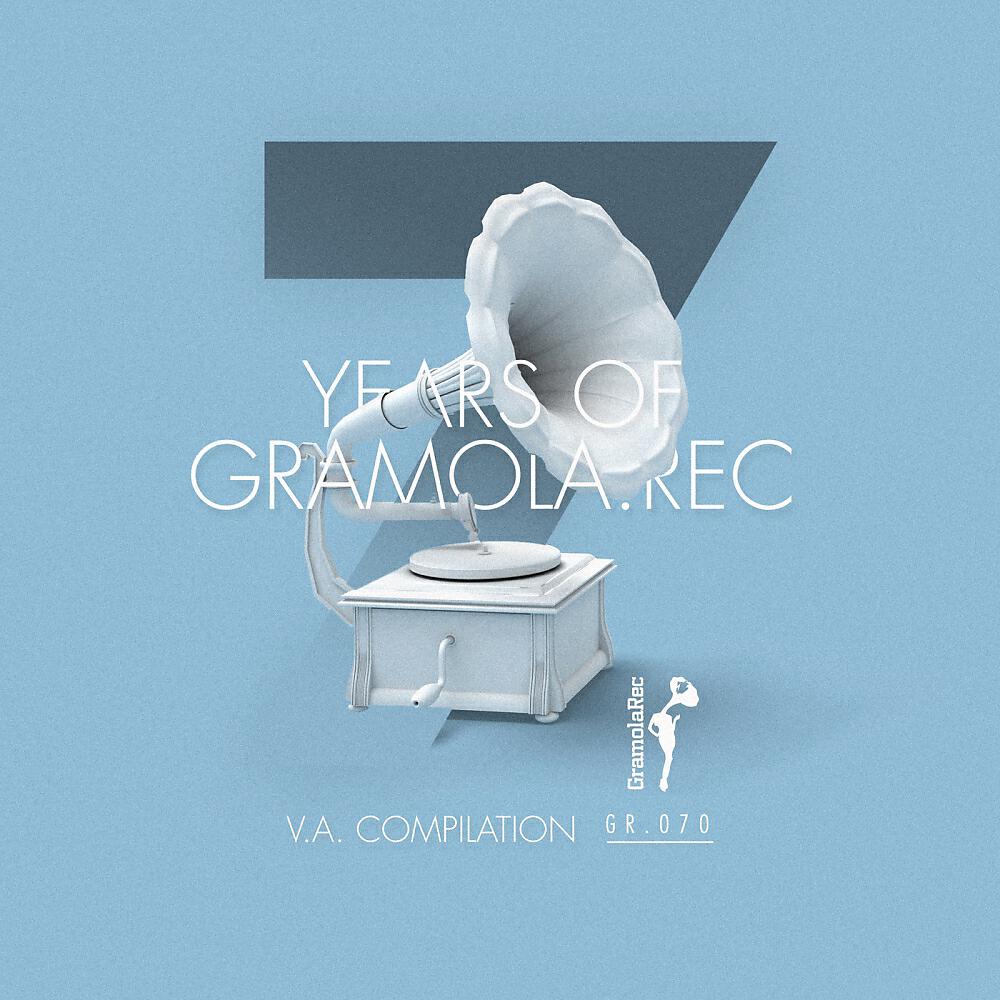 Постер альбома 7 Years of Gramola.Rec