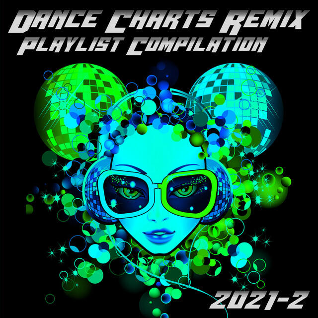 Релиз Dance Charts Remix Playlist Compilation 2021.2
