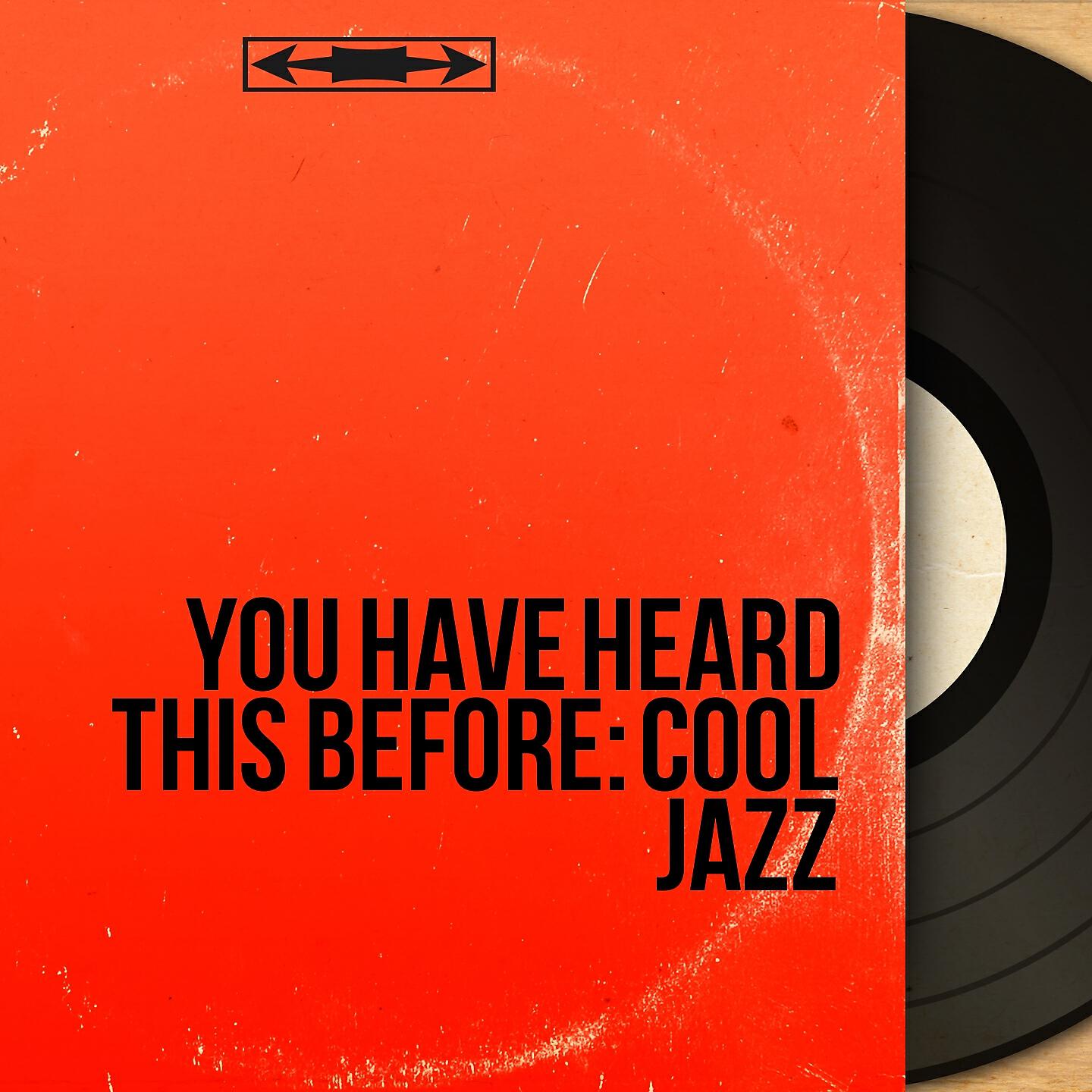 Релиз You Have Heard This Before: Cool Jazz