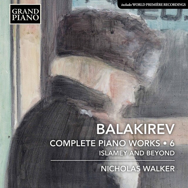 Релиз Balakirev: Complete Piano Works, Vol. 6