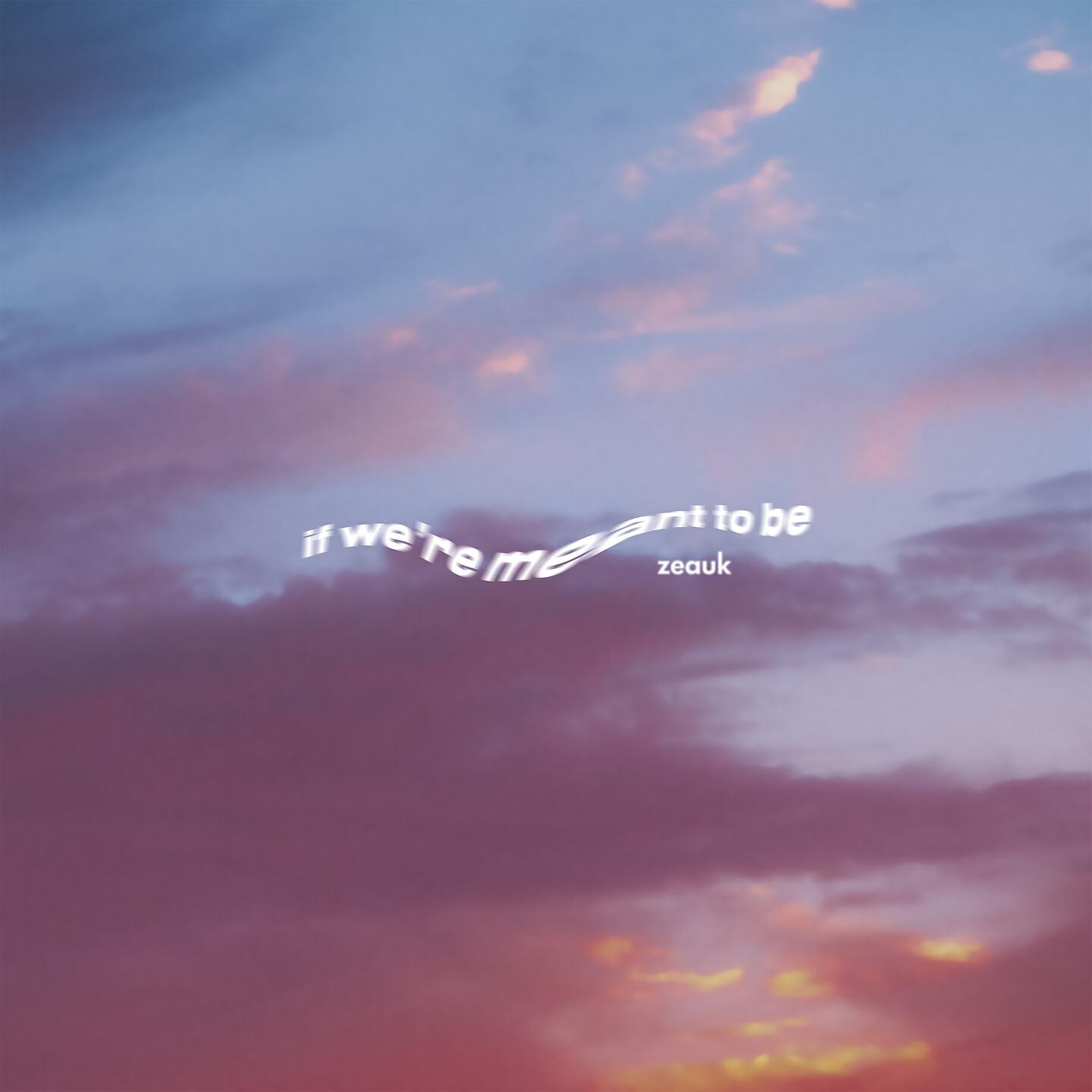 Релиз if we're meant to be