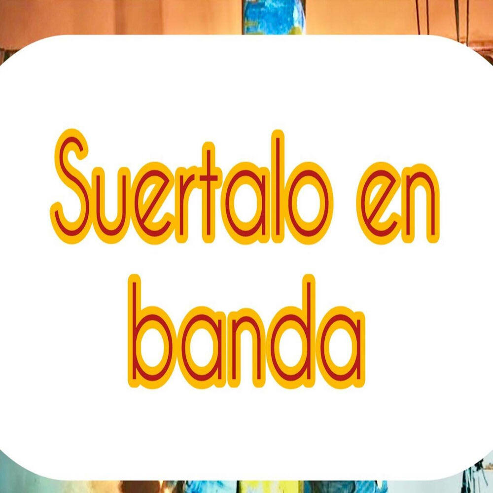 Релиз Sueltalo En Banda