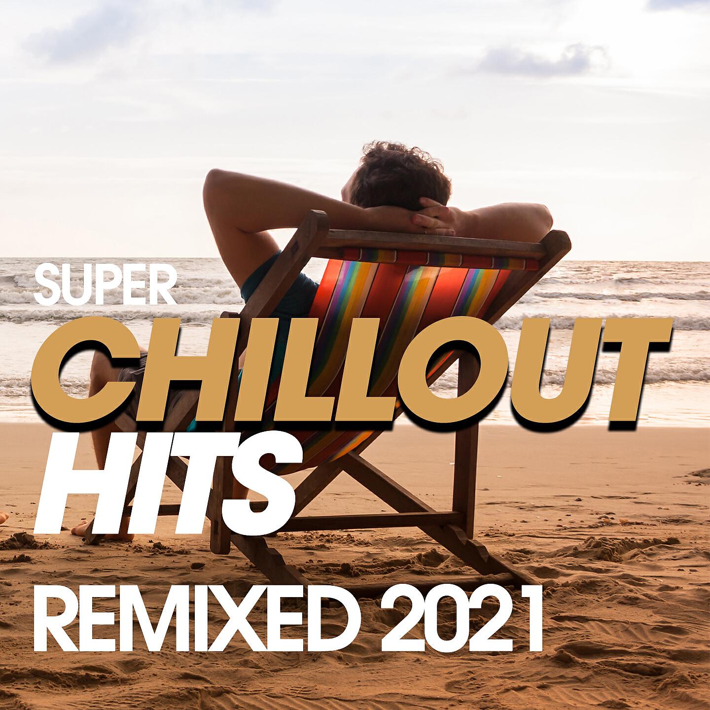 Релиз Super Chillout Hits Remixed 2021